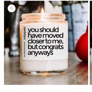 “You should have moved closer to me…” Candle